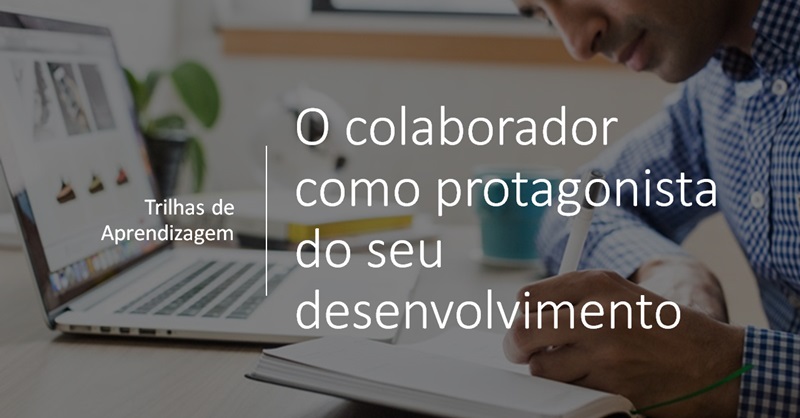 colaborador como protagonista trilhas de aprendizagem