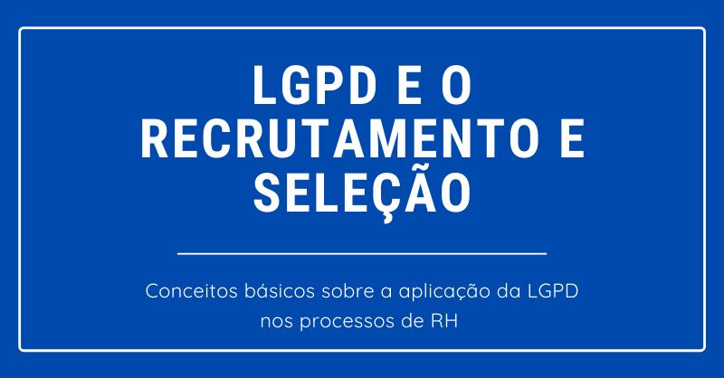 lgpd e o recrutamento e selecao