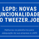 Novas funcionalidades para LGPD